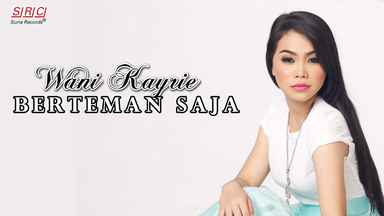 Wani Kayrie - Berteman Saja (Official Music Video)