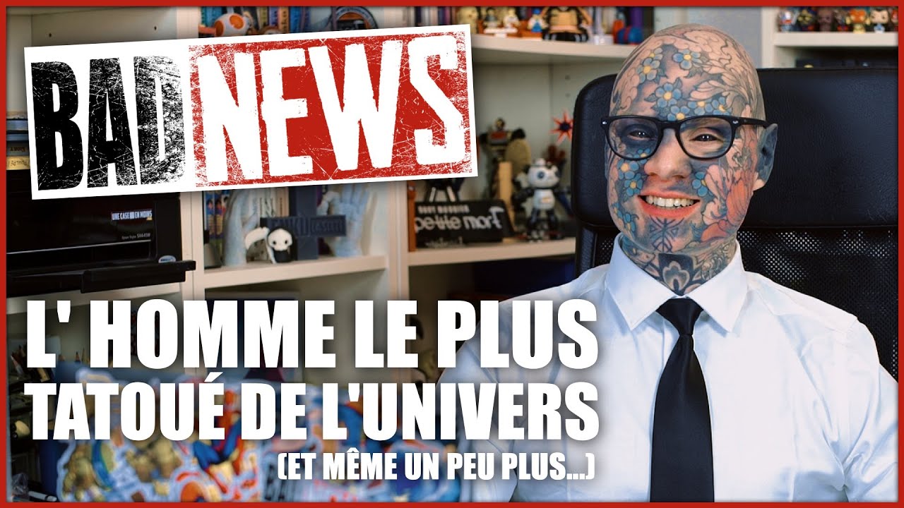 BADNEWS #67 - L'homme le plus tatoué de l'univers
