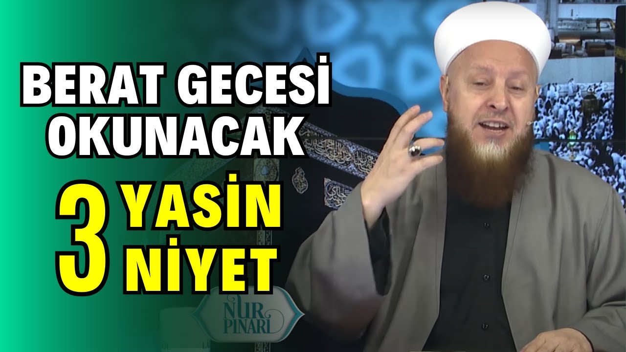 Berat Gecesi Okunacak Üç Yasin Hangi Niyetle Okunacak?