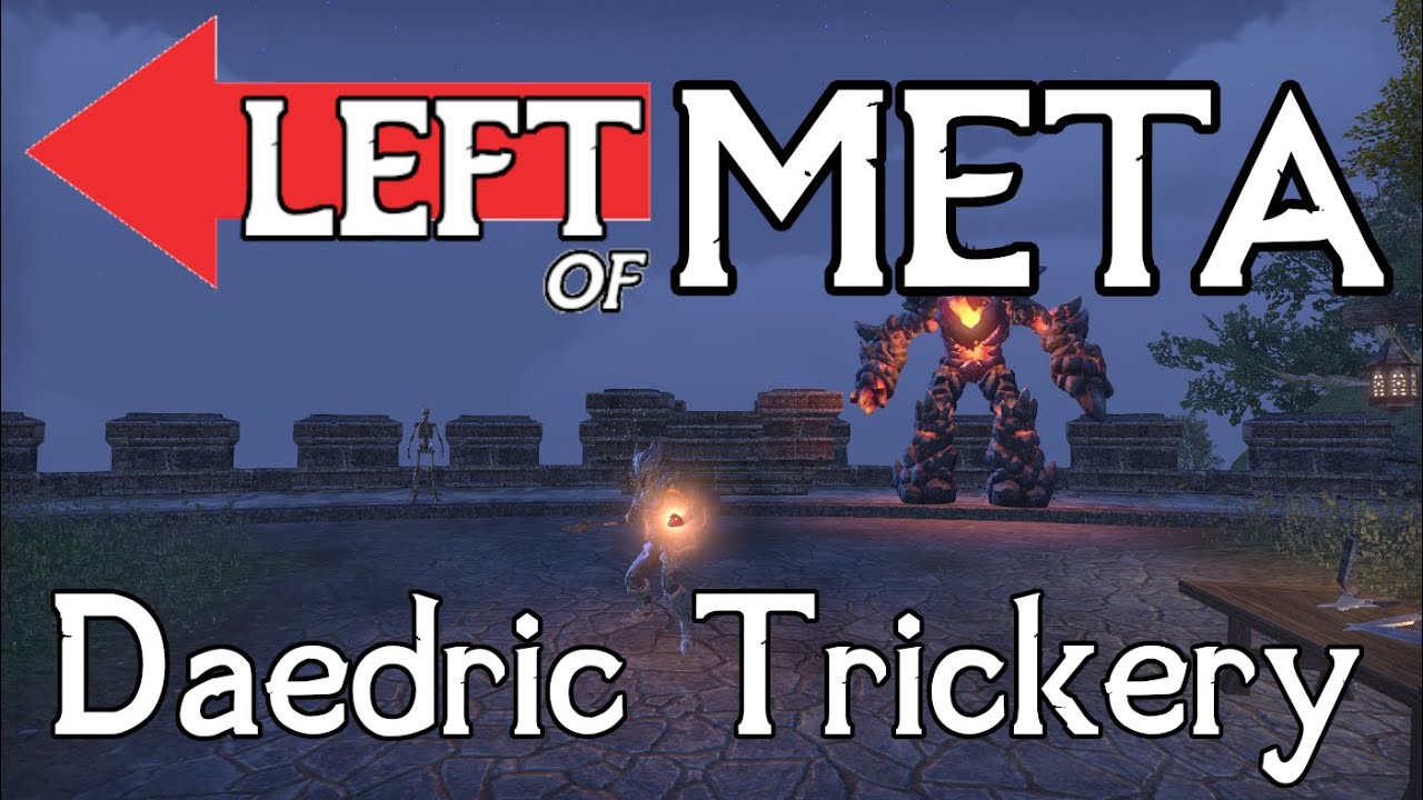 Left of Meta: Daedric Trickery!