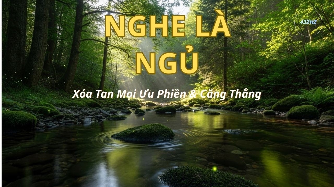 Nhạc Thiền Tĩnh Tâm 2026: 10 Phút Nghe Là Ngủ - Tần Số 432Hz Chữa Lành, Xua Tan Căng Thẳng