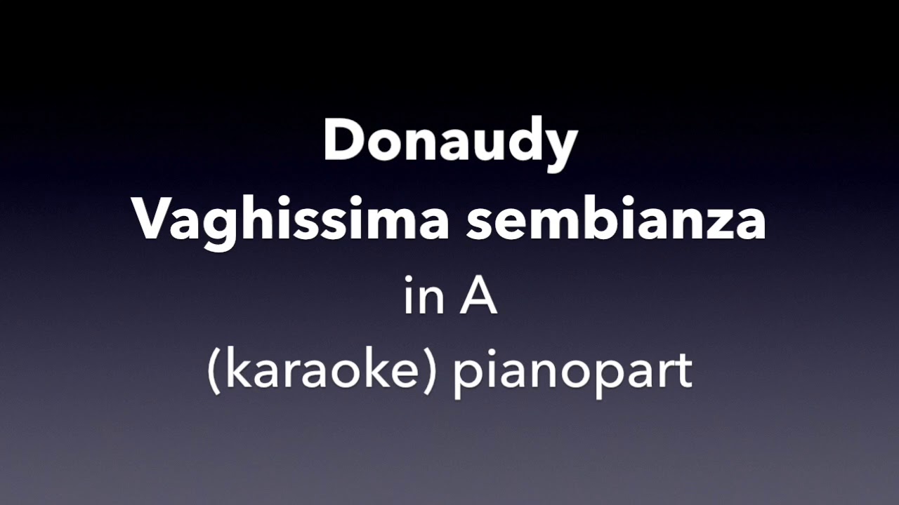 Vaghissima sembianza  Donaudy  in A  Piano accompaniment(karaoke)