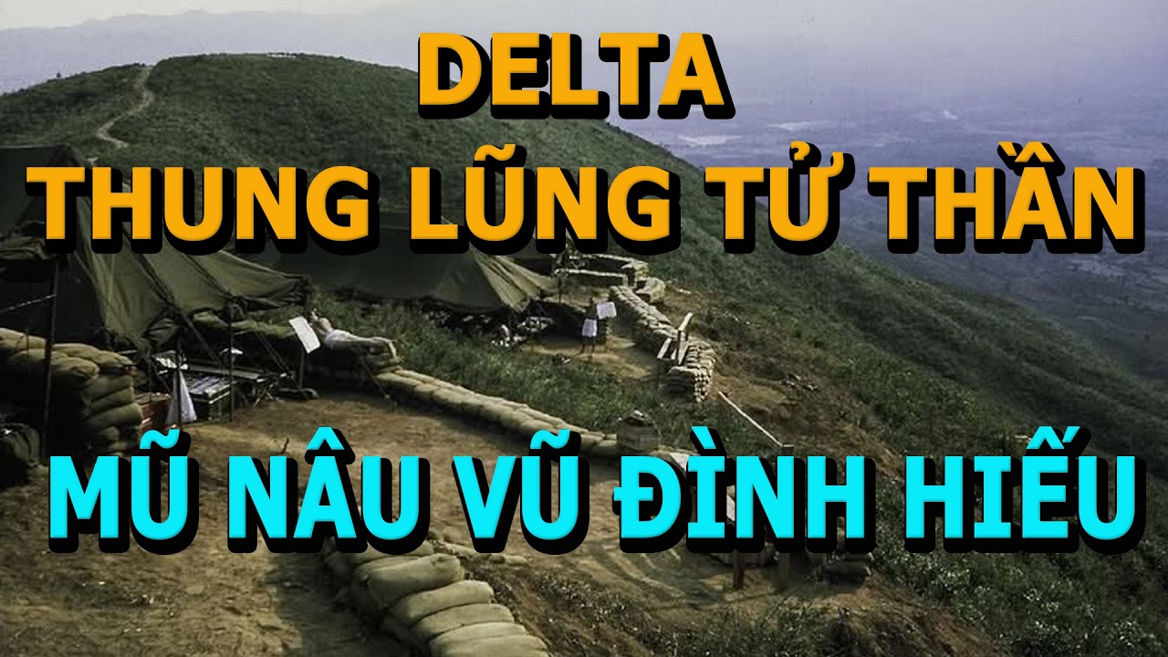 Delta Thung Lũng Tử Thần - Như phim hành động -  Mũ Nâu Vũ Đình Hiếu