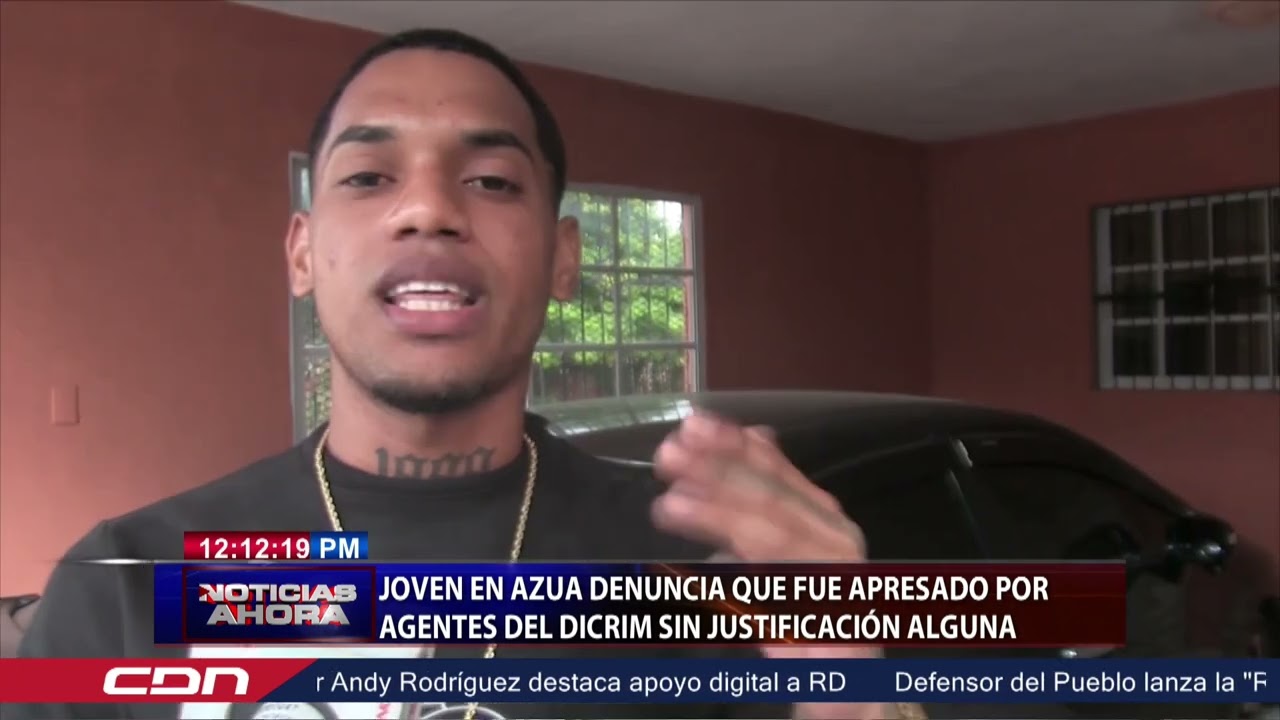 Joven en Azua denuncia que fue apresado por agente del Dicrim justificación alguna