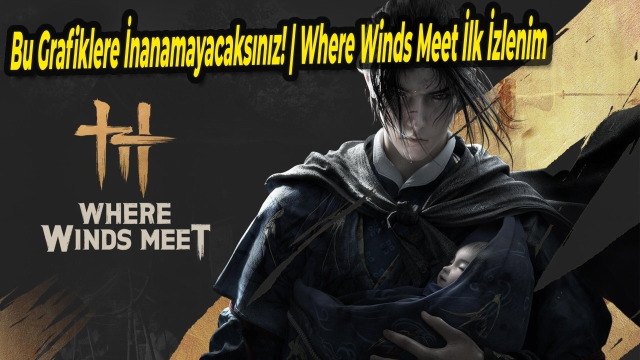 Hikaye ve Grafikler Efsane Ötesi | Where Winds Meet