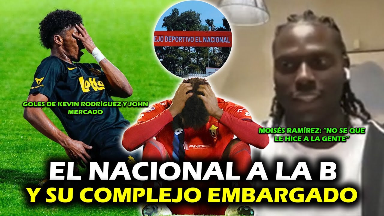 &iexcl;CONFIRMADO! EL NACIONAL A LA B Y SU COMPLEJO EMBARGADO | GOLES DE KEVIN Y JOHN | LA ARA&Ntilde;A ROMPE EL