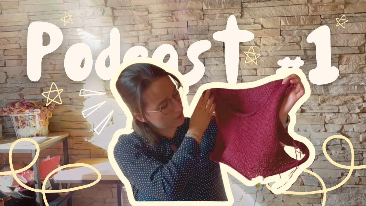 PODCAST TRICOT #1 - Sophie Scarf, Oslo hat, Tip top tank, et autres premiers projets