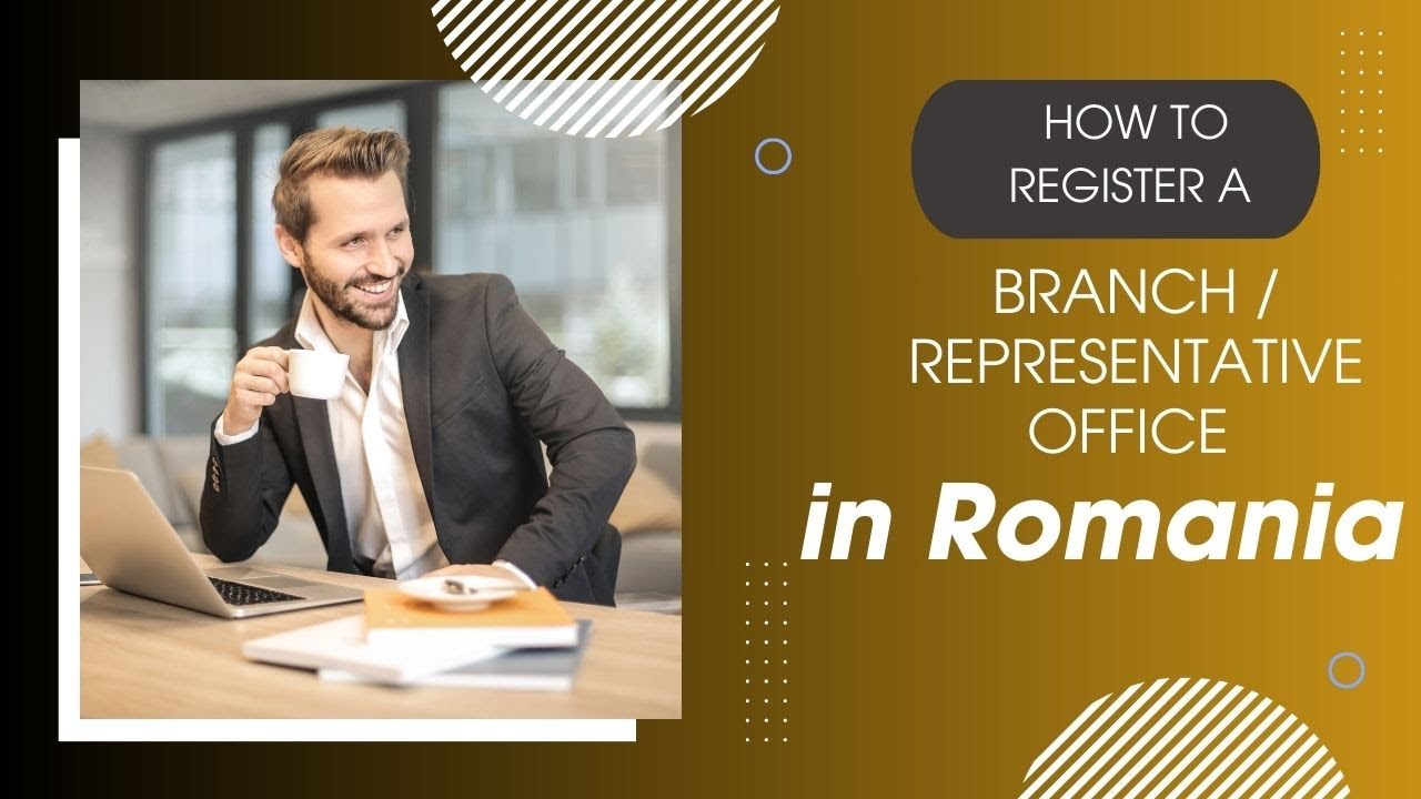 How to Register a Branch/Representative Office in Romania