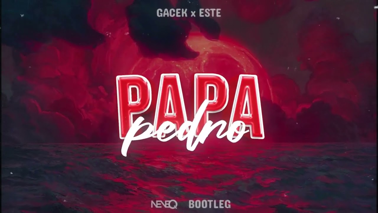 GACEK x ESTE - PAPA PEDRO (NeveQ Bootleg)