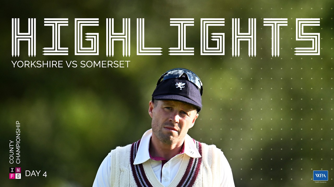 HIGHLIGHTS: Final Day Wickets Fall as Yorkshire Defeat Somerset
