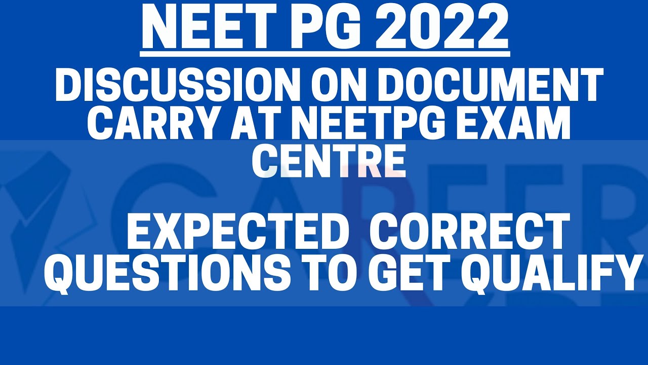 #neetpg2022 document required during neetpg22 exam centre and expected questions correct to qualify