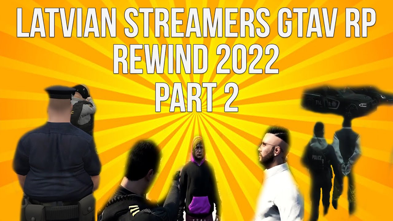 Latvian Streamers GTAV RP REWIND 2022 PART 2