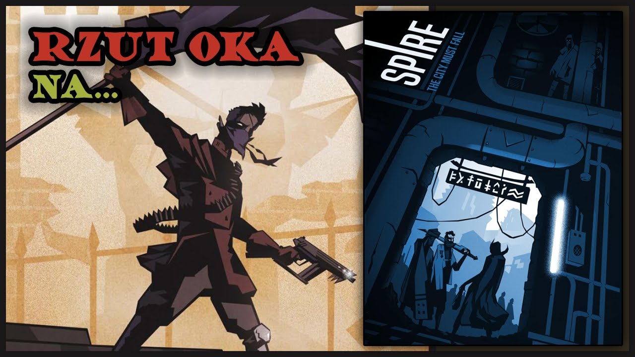 Rzut Oka na... Spire: The City Must Fall (Iglica: Miasto Musi Upaść)