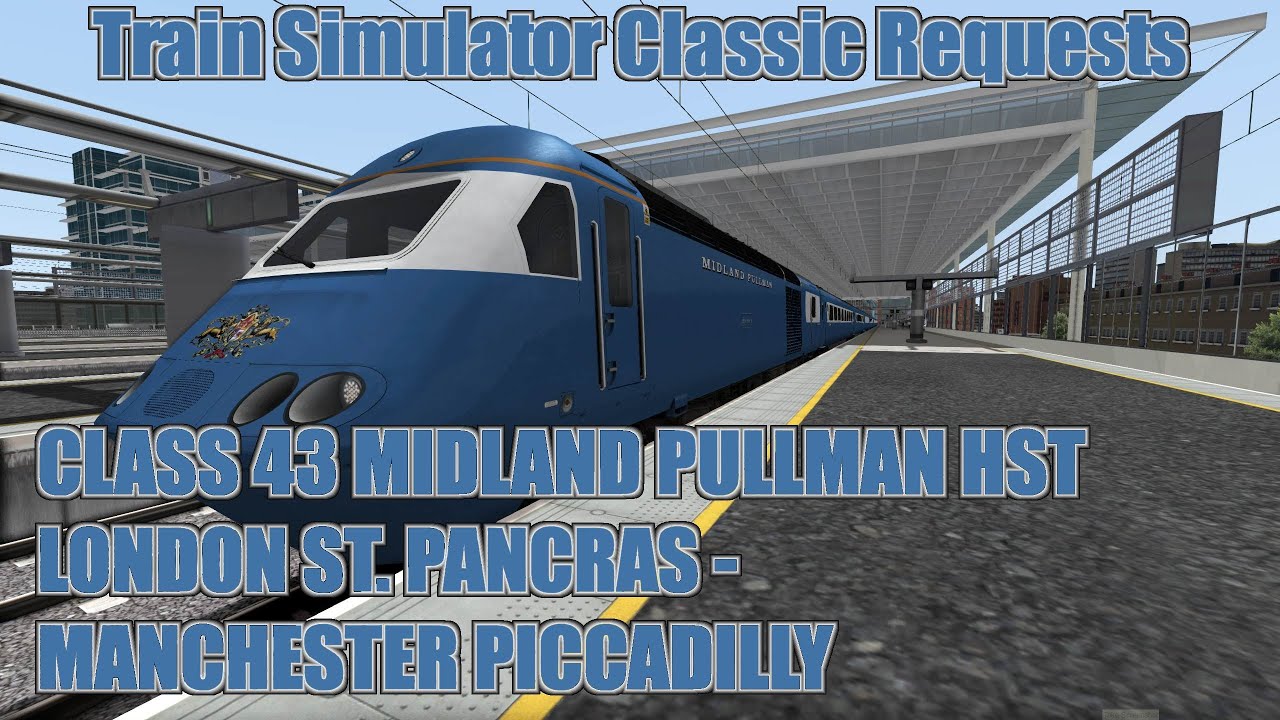 Train Simulator Classic Request 209 - Class 43 HST - London St. Pancras to Manchester Piccadilly
