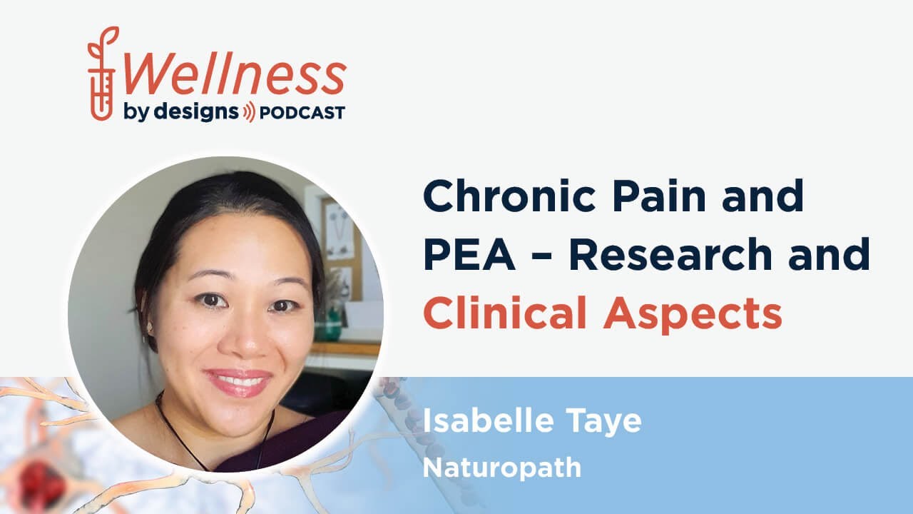 Chronic Pain and PEA- Research and Clinical Aspects with Isabelle Taye