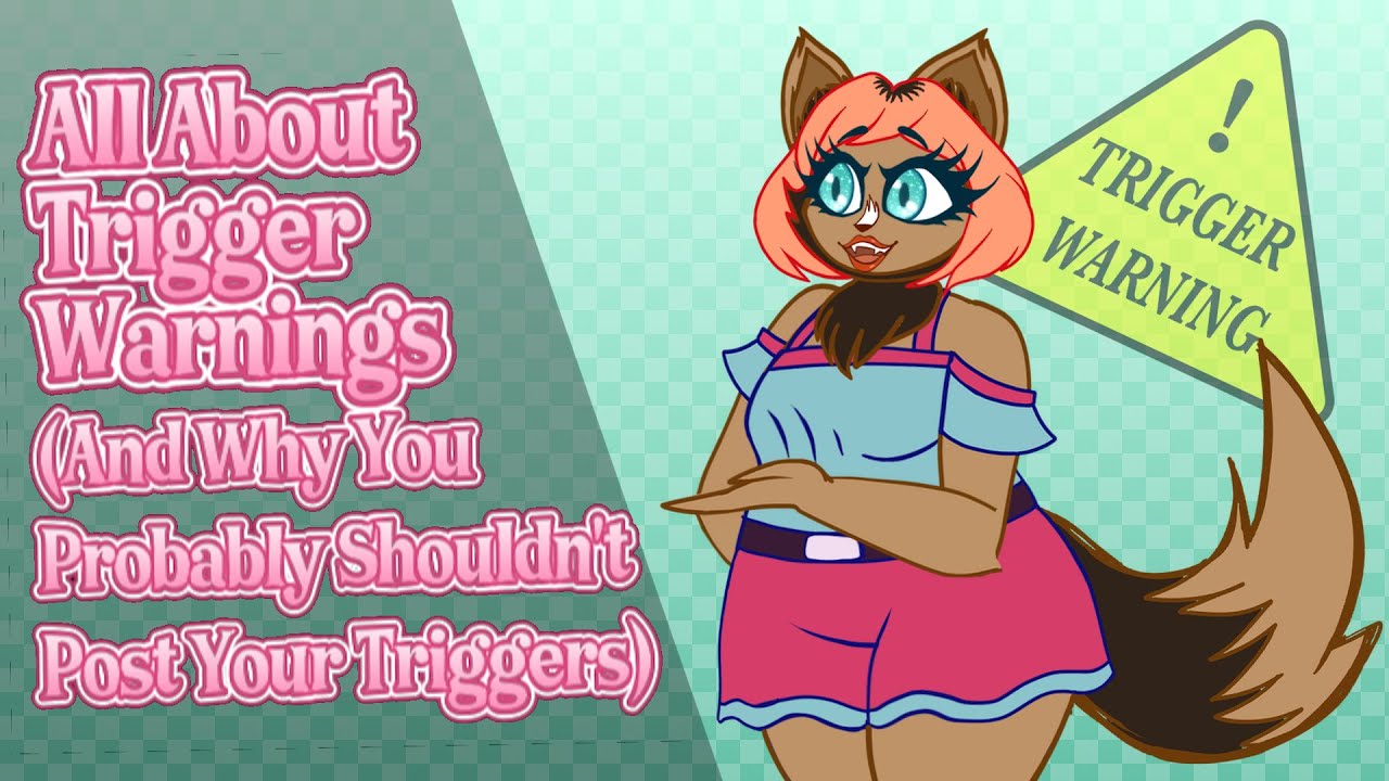 All About Trigger Warnings (And Why You Probably Shouldn't Post Your Triggers)