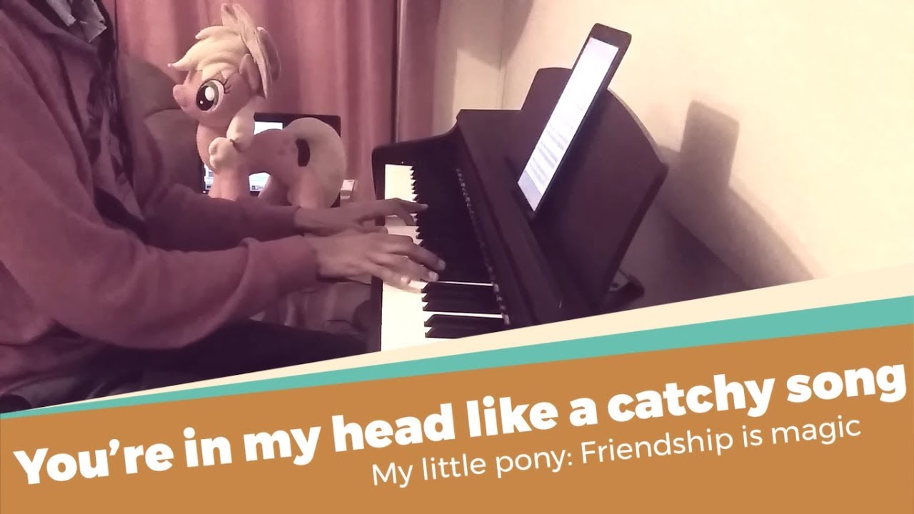 You're in my head like a catchy song - MLP Piano cover