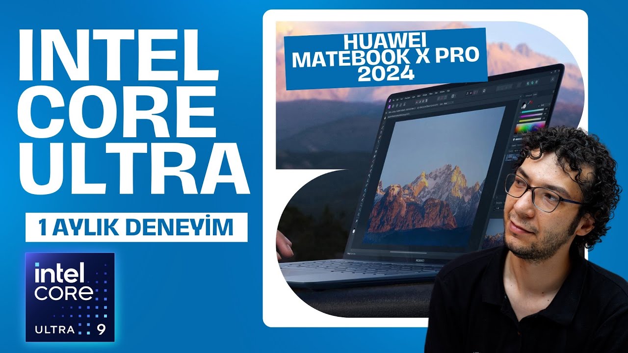 Bir Aylık Intel Core Ultra Deneyimi Avantajları Neler? | HUAWEI Matebook X Pro 2024