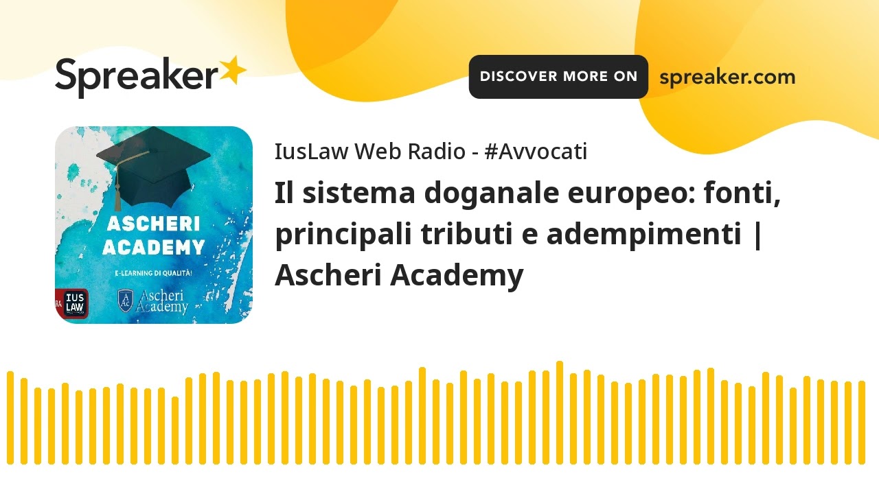Il sistema doganale europeo: fonti, principali tributi e adempimenti | Ascheri Academy