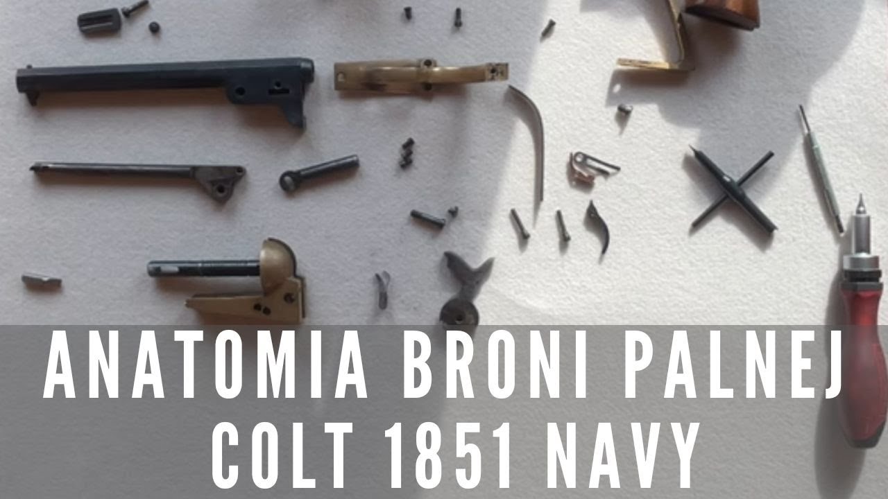 #18 Anatomia Broni Palnej | Rewolwer czarnoprochowy Colt 1851 Navy . 44. Rozkładanie i składanie.