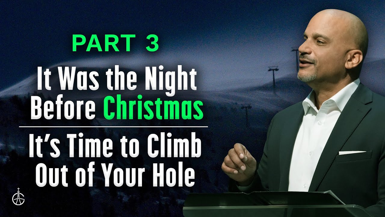 It Was The Night Before Christmas Part III: It's Time to Climb Out of Your Hole | Bishop Derek Grier