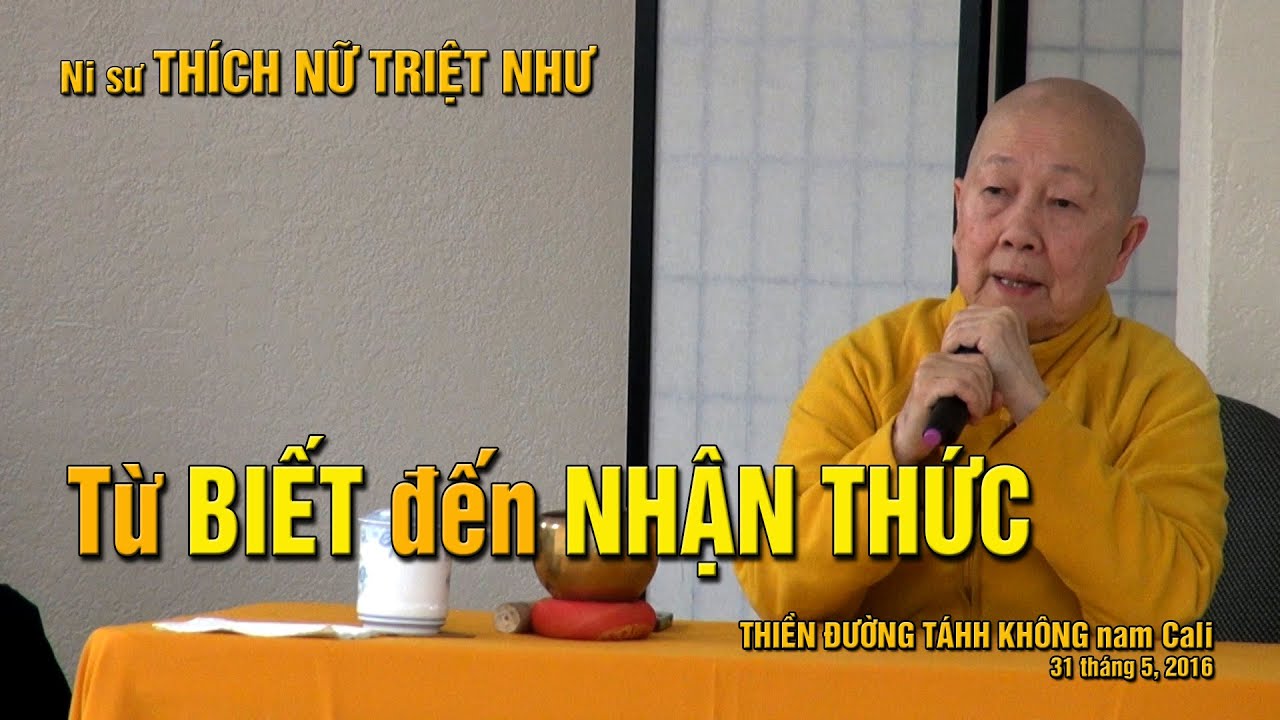 Ni Sư Triệt Như: Từ cái BIẾT đến NHẬN THỨC