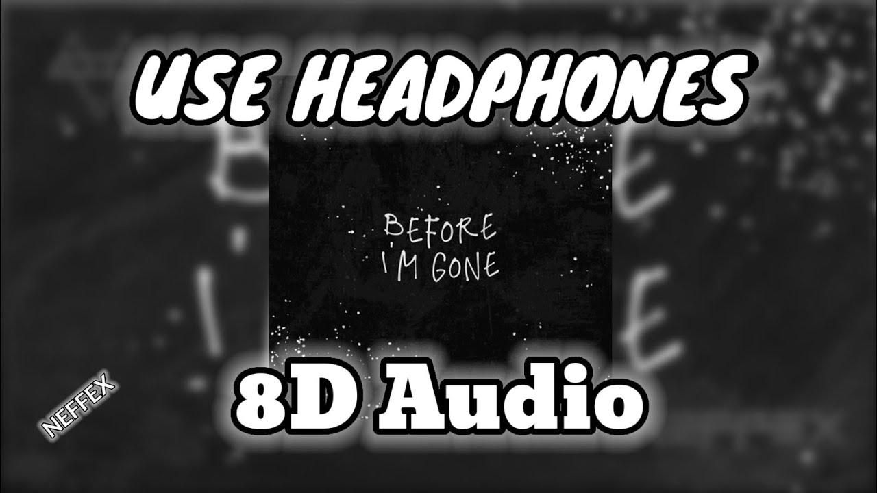 NEFFEX: Before I'm Gone (8D Audio) || MTM