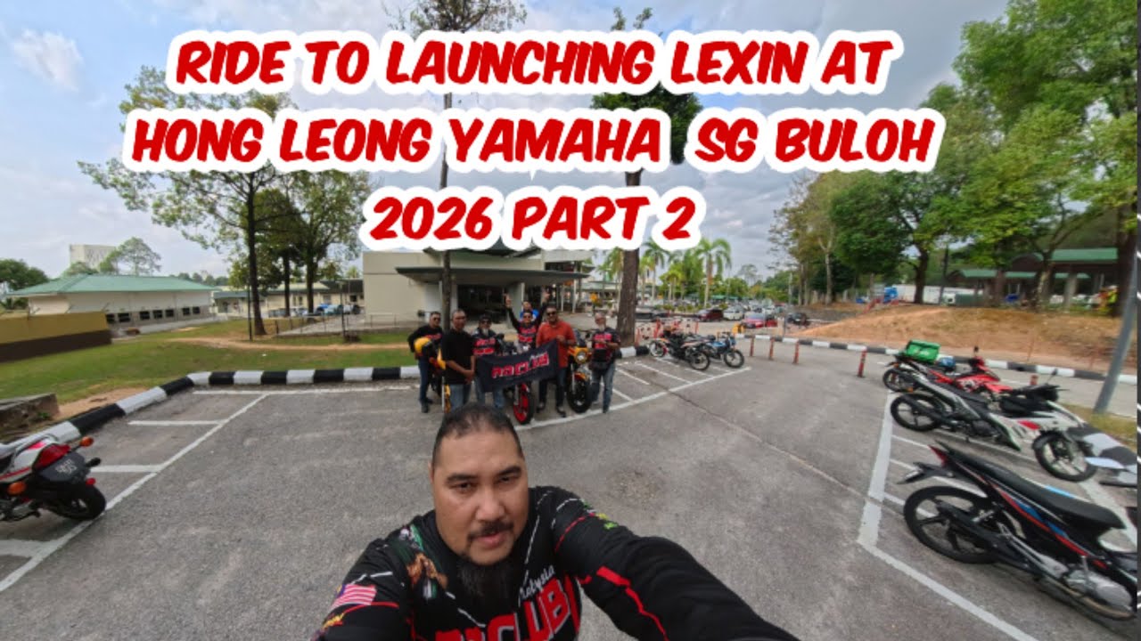 Ride to Launching Lexin at Hong Leong Yamaha  Sg Buloh 2026 Part 2