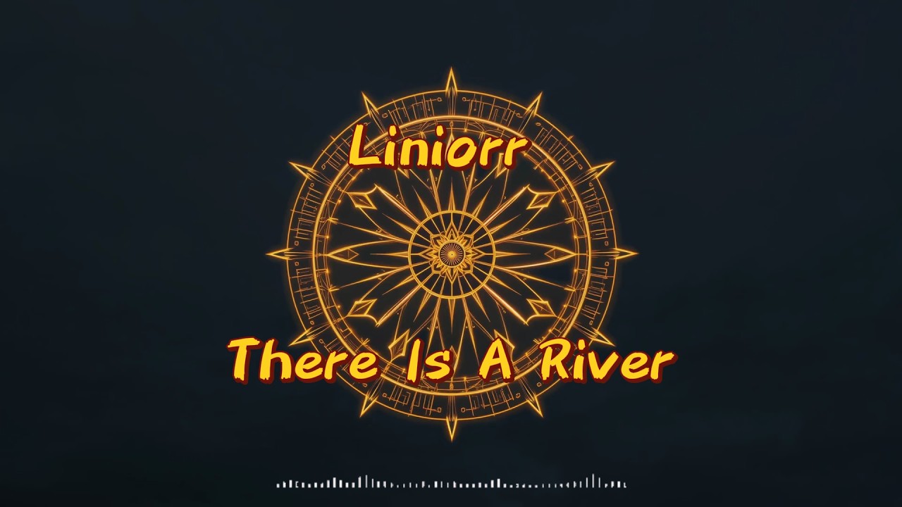 Liniorr - There Is A River
