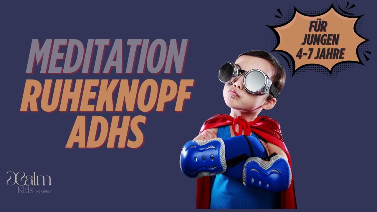Meditation Ruheknopf ADHS Kinder / Meditation für Jungen im Alter von 4-7 Jahre