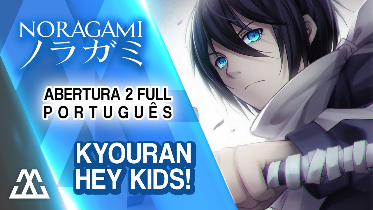 Noragami Aragoto - Kyouran Hey Kids! (Abertura Completa em Portugu&ecirc;s)