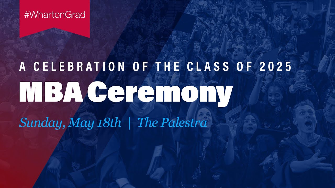 2025 Wharton MBA Graduation – Full Ceremony