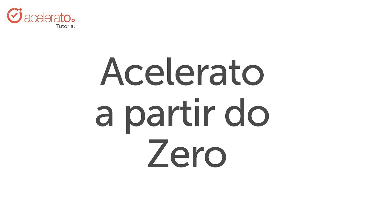 Acelerato do Zero | Tutorial Acelerato