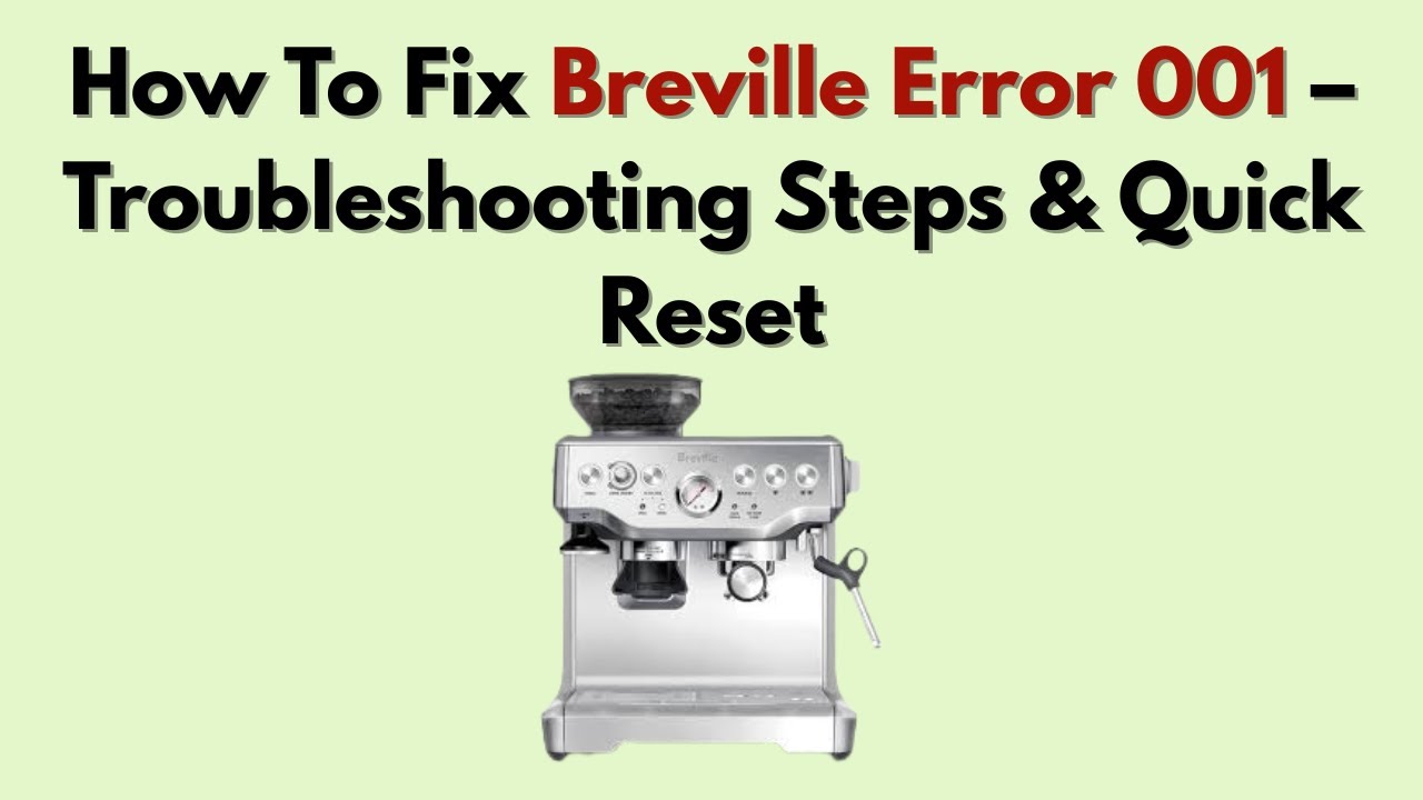 Как исправить ошибку Breville 001 &mdash; шаги по устранению неполадок и быстрый сброс