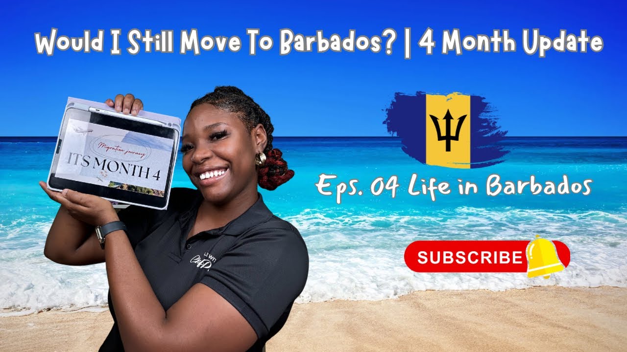 Would I Still Move To Barbados? | 4 Month Update