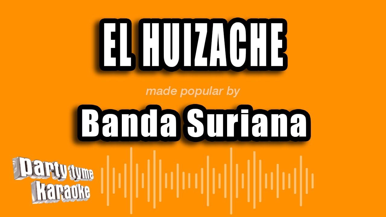 Banda Suriana - El Huizache (Versión Karaoke)