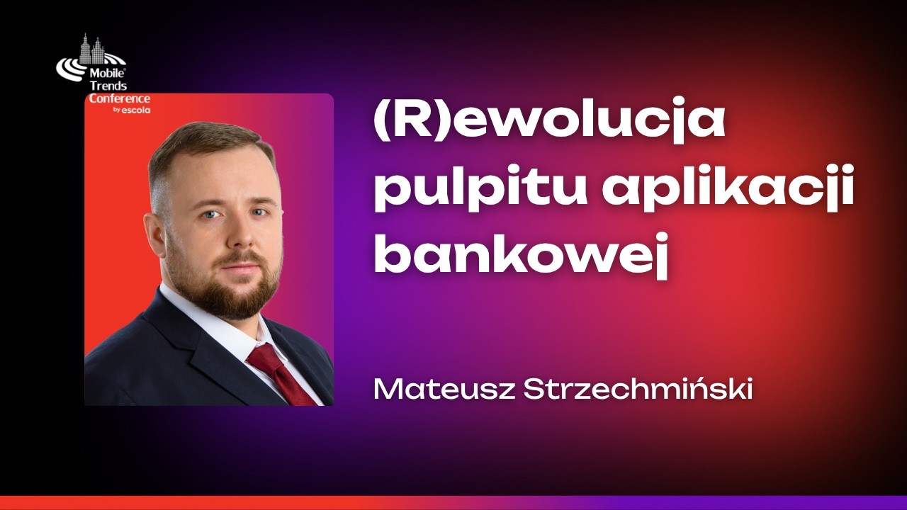 (R)ewolucja pulpitu aplikacji bankowej - jak zwiększać zaangażowanie użytkowników aplikacji