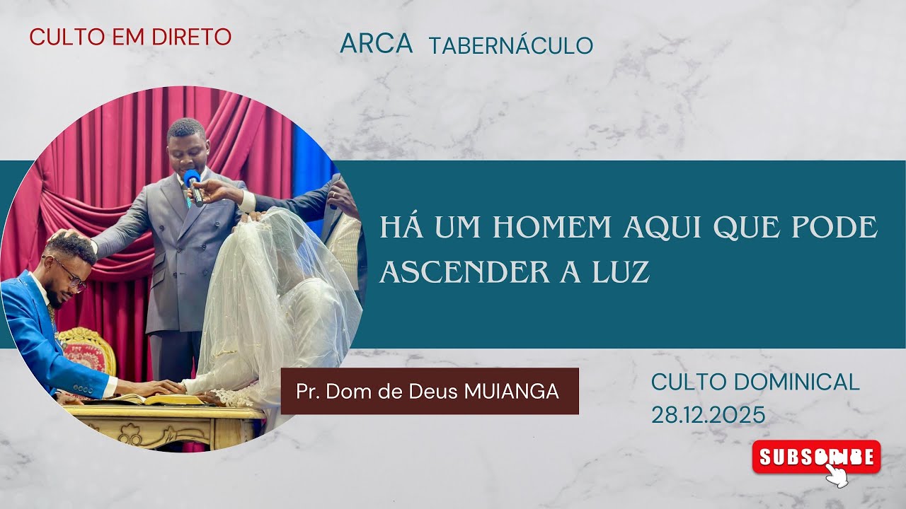 DOMINGO 28-12-2025 - HÁ AQUI UM HOMEM QUE PODE ASCENDER A LUZ | Pr Dom de Deus MUIANGA