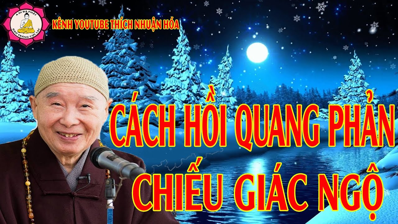 Cách Hồi Quang Phản Chiếu Giác Ngộ Trích Đoạn Khai Thị_Pháp Sư Tịnh Không Giảng|Kênh Thích Nhuận Hóa