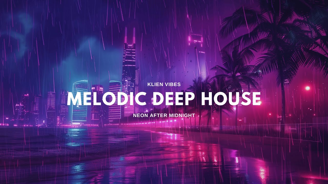 Melodic Deep House l Neon After Midnight l KLIEN Vibes