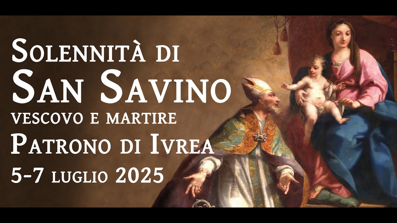 Solennità di San Savino, patrono di Ivrea - 7 luglio 2025