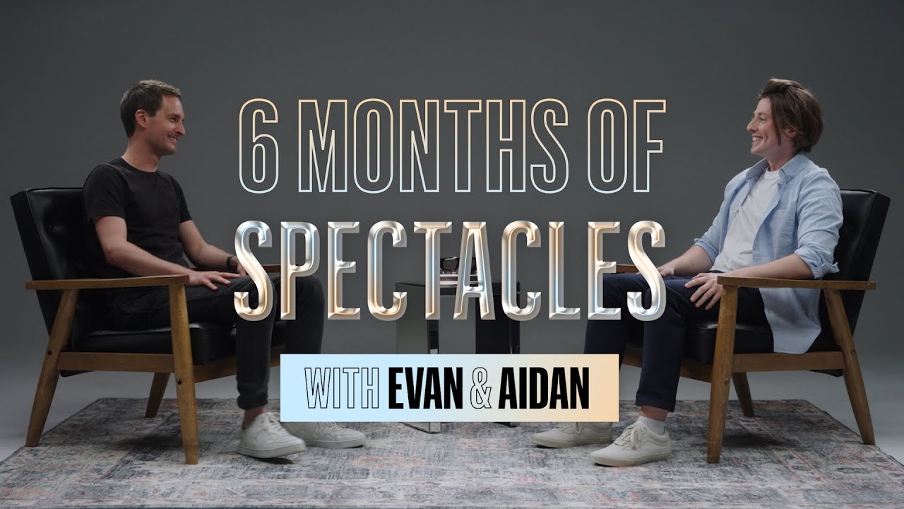 6 Months of Spectacles with Evan Spiegel & AR Developer Aidan Wolf