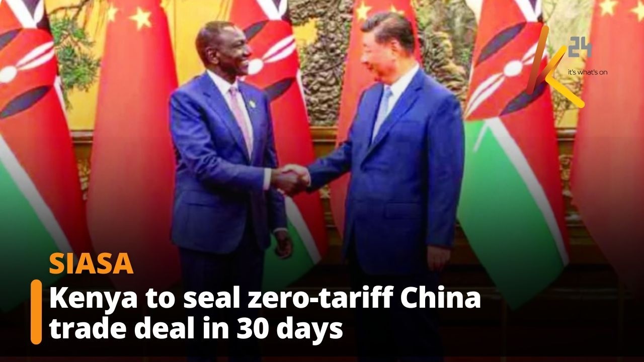Kenya to seal zero-tariff China trade deal in 30 days