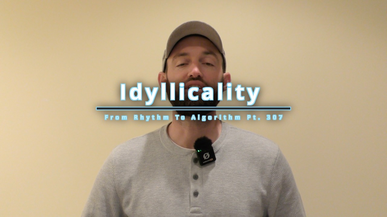 Idyllicality | FRTA Pt. 307