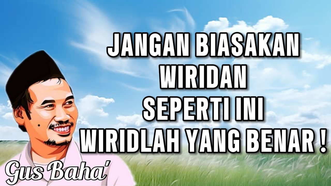 GUS BAHA || JANGAN BIASAKAN WIRIDAN SEPERTI INI ||
