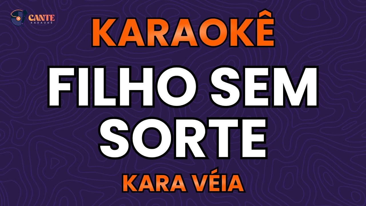 KARAOKÊ 🎤 - FILHO SEM SORTE - KARA VÉIA (VAQUEJADA)