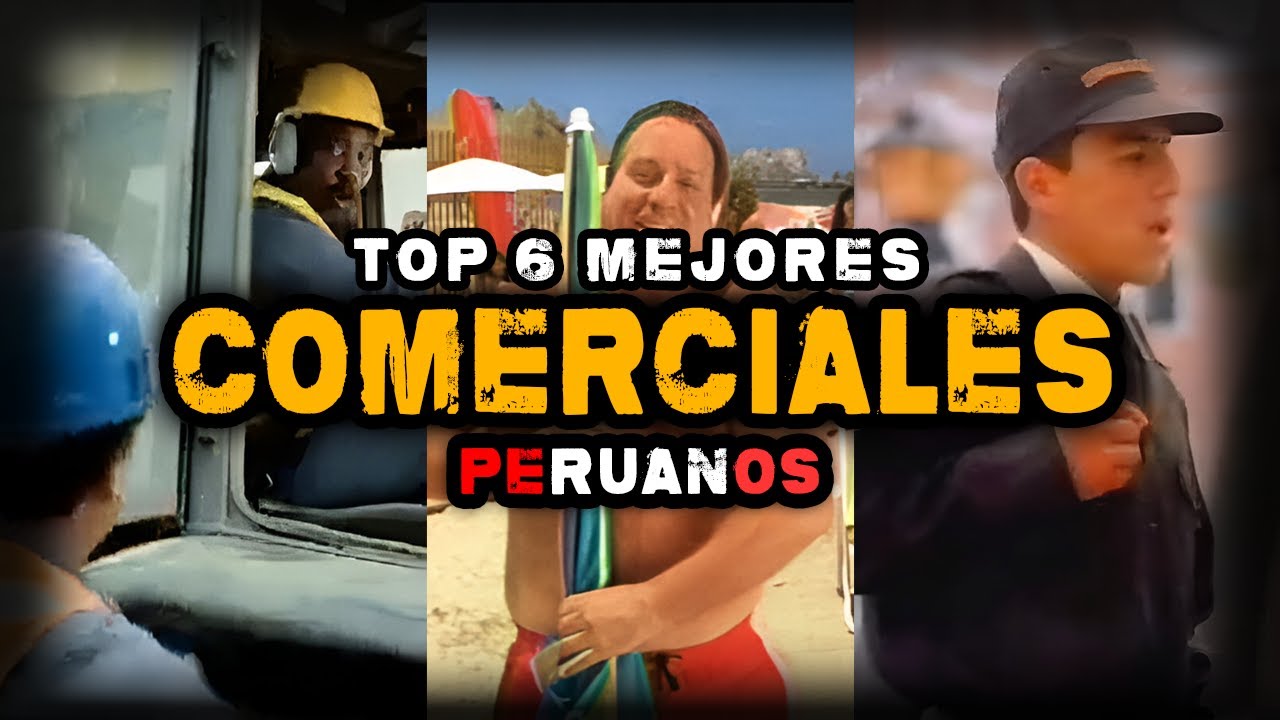 Top 6 MEJORES COMERCIALES PERUANOS de la Historia