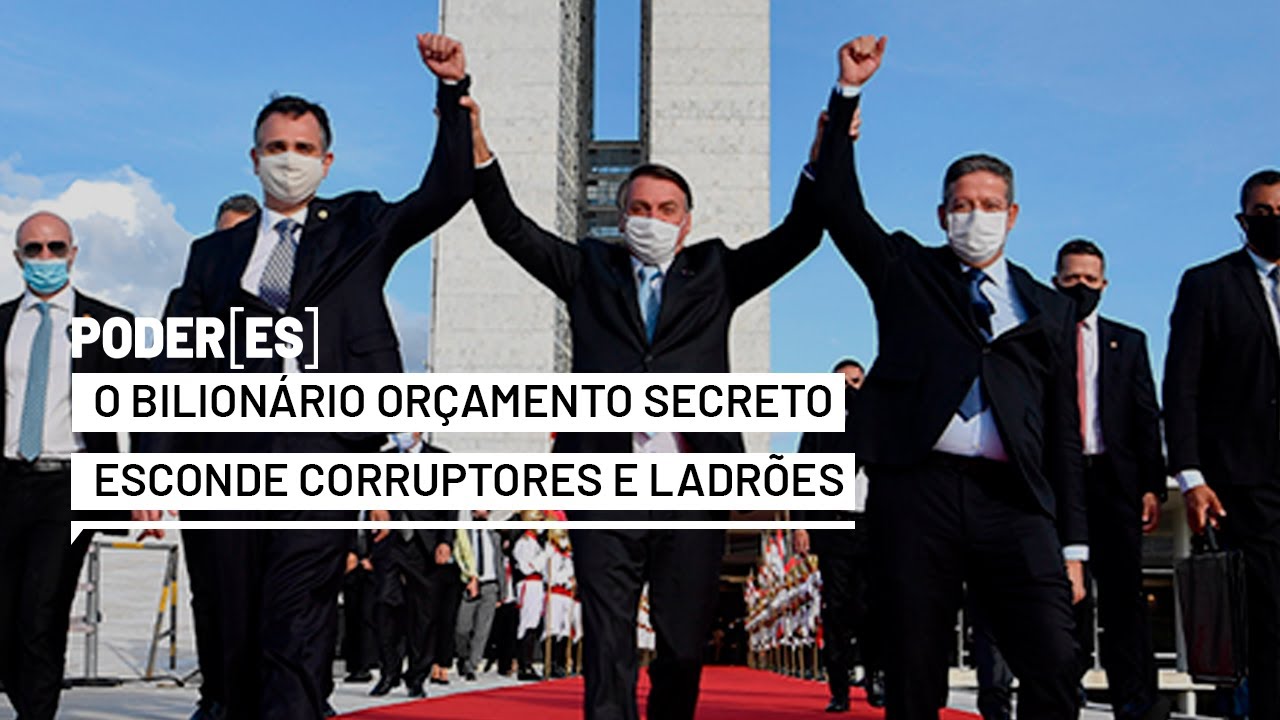 Corrup&ccedil;&atilde;o Bolsonarista, 5: O Or&ccedil;amento Secreto esconde o ladr&atilde;o, aluga o Centr&atilde;o e seduz oposi&ccedil;&atilde;o