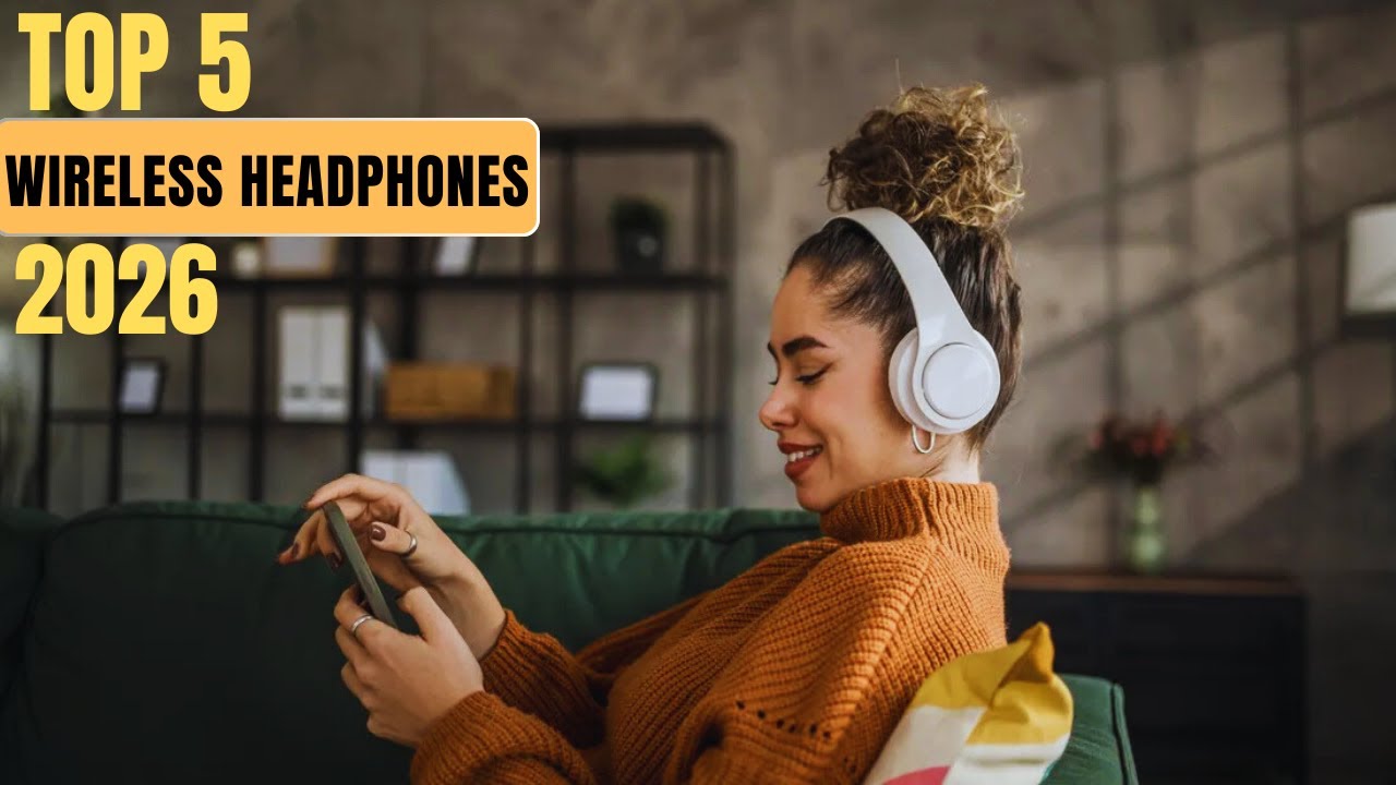 The Top 5 Best Wireless Headphones of 2026