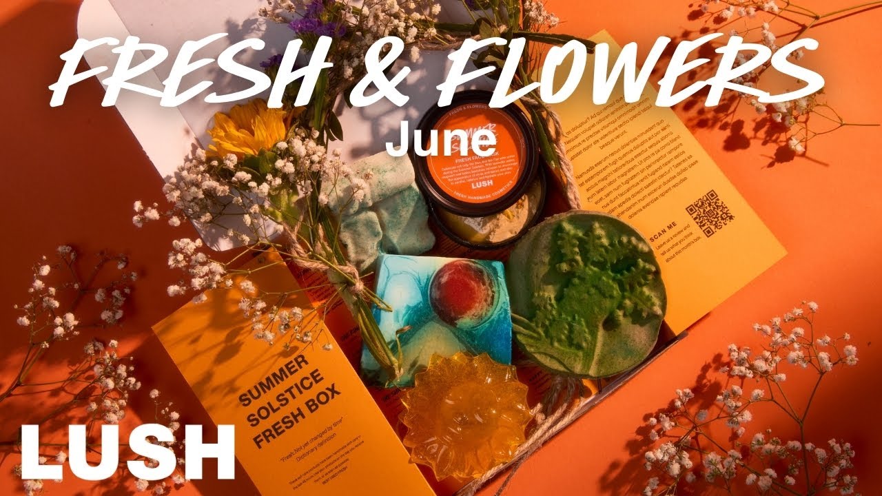Lush Fresh & Flowers: June Edition